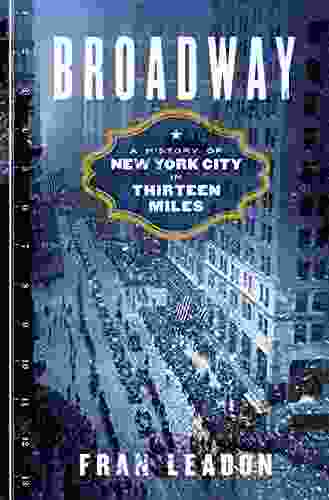 Broadway: A History of New York City in Thirteen Miles