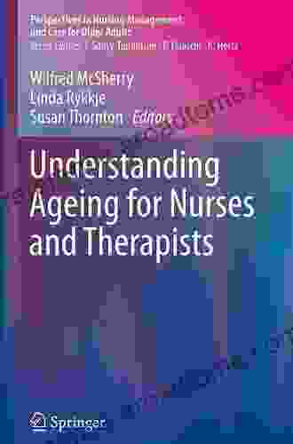 Understanding Ageing For Nurses And Therapists (Perspectives In Nursing Management And Care For Older Adults)