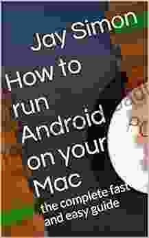 How To Run Android On Your Mac: The Complete Fast And Easy Guide