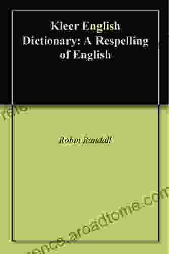 Kleer English Dictionary: A Respelling Of English