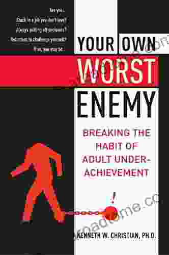 Your Own Worst Enemy: Breaking The Habit Of Adult Underachievement