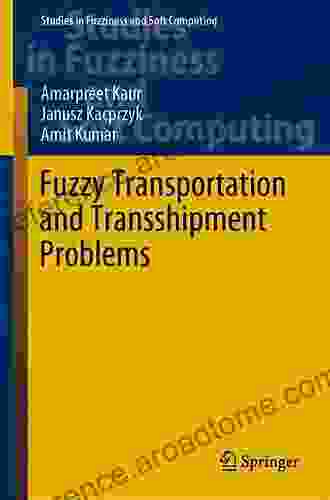 Fuzzy Transportation And Transshipment Problems (Studies In Fuzziness And Soft Computing 385)