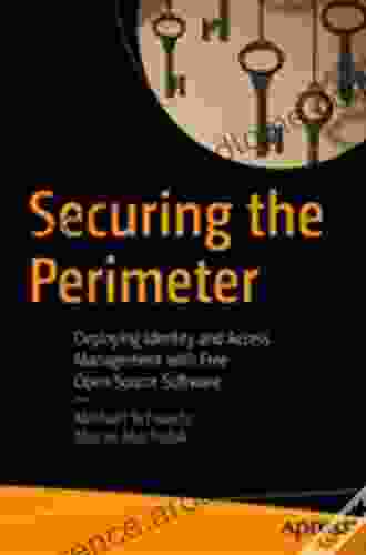 Securing The Perimeter: Deploying Identity And Access Management With Free Open Source Software