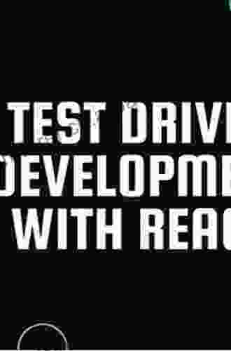 Test Driven Development With React: Apply Test Driven Development In Your Applications