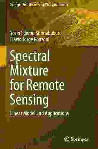 Spectral Mixture For Remote Sensing: Linear Model And Applications (Springer Remote Sensing/Photogrammetry)