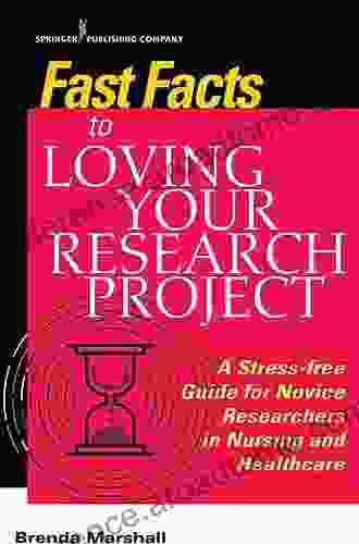 Fast Facts To Loving Your Research Project: A Stress Free Guide For Novice Researchers In Nursing And Healthcare