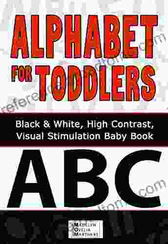 Alphabet For Toddlers: Black And White High Contrast Visual Stimulation Baby (Black And White Baby 1)