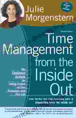 Time Management From The Inside Out: The Foolproof System For Taking Control Of Your Schedule And Your Life