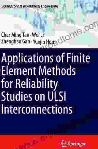 Applications Of Finite Element Methods For Reliability Studies On ULSI Interconnections (Springer In Reliability Engineering)