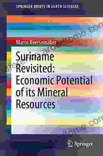 Suriname Revisited: Economic Potential Of Its Mineral Resources (SpringerBriefs In Earth Sciences)