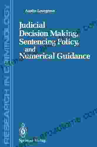 Judicial Decision Making Sentencing Policy And Numerical Guidance (Research In Criminology)