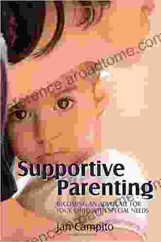 Supportive Parenting: Becoming An Advocate For Your Child With Special Needs