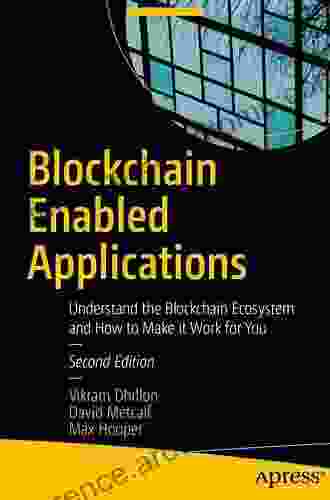 Blockchain Enabled Applications: Understand The Blockchain Ecosystem And How To Make It Work For You