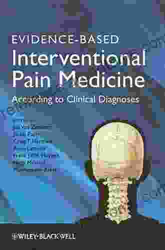 Evidence Based Interventional Pain Medicine: According to Clinical Diagnoses