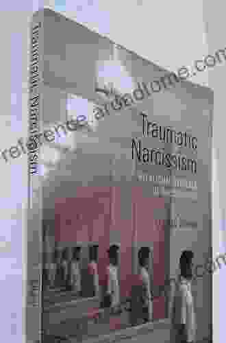 Traumatic Narcissism: Relational Systems of Subjugation (Relational Perspectives 58)