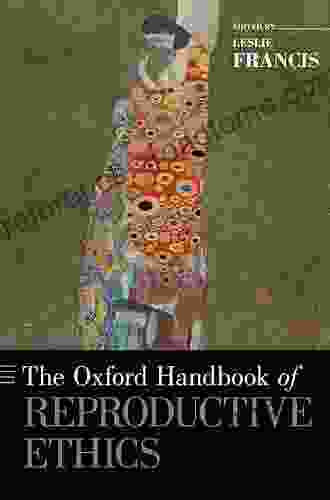 The Oxford Handbook Of Reproductive Ethics (Oxford Handbooks)