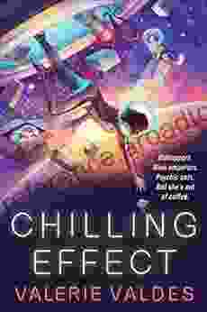 Chilling Effect: A Novel Valerie Valdes