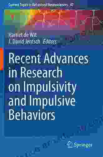 Recent Advances In Research On Impulsivity And Impulsive Behaviors (Current Topics In Behavioral Neurosciences 47)