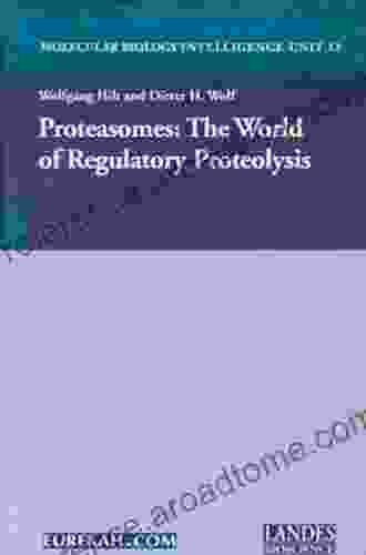 Proteasomes: The World of Regulatory Proteolysis (Molecular Biology Intelligence Unit)