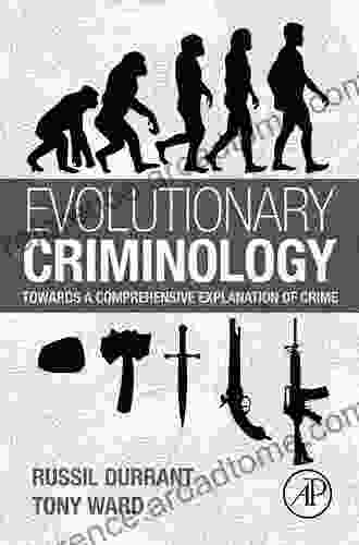 Evolutionary Criminology: Towards A Comprehensive Explanation Of Crime