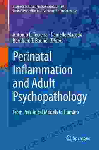 Perinatal Inflammation And Adult Psychopathology: From Preclinical Models To Humans (Progress In Inflammation Research 84)