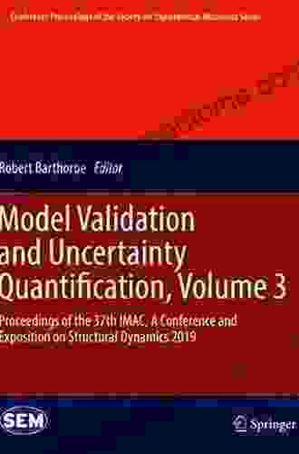 Model Validation And Uncertainty Quantification Volume 3: Proceedings Of The 38th IMAC A Conference And Exposition On Structural Dynamics 2024 (Conference Society For Experimental Mechanics Series)