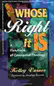 Whose Right It Is: A Handbook Of Covenantal Theology