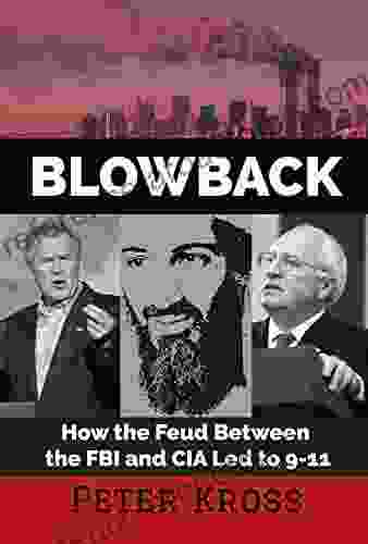 BLOWBACK: How the Feud between the FBI and CIA Led to 9 11