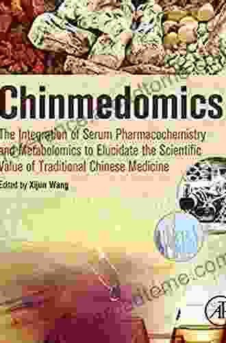 Chinmedomics: The Integration Of Serum Pharmacochemistry And Metabolomics To Elucidate The Scientific Value Of Traditional Chinese Medicine