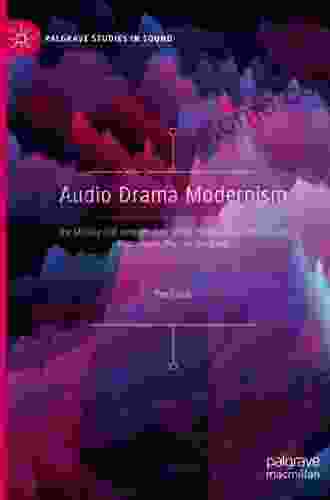 Audio Drama Modernism: The Missing Link Between Descriptive Phonograph Sketches And Microphone Plays On The Radio (Palgrave Studies In Sound)