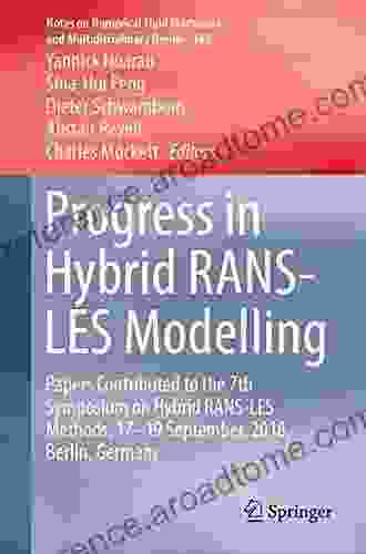 Progress In Hybrid RANS LES Modelling: Papers Contributed To The 7th Symposium On Hybrid RANS LES Methods 17 19 September 2024 Berlin Germany (Notes And Multidisciplinary Design 143)