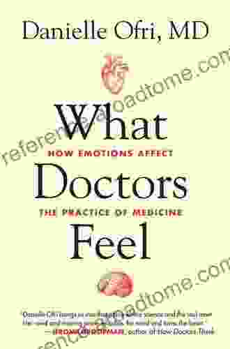 What Doctors Feel: How Emotions Affect the Practice of Medicine