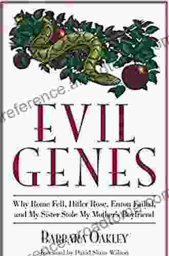 Evil Genes: Why Rome Fell Hitler Rose Enron Failed And My Sister Stole My Mother S Boyfri End