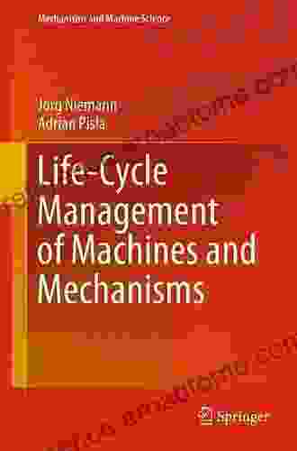 Life Cycle Management of Machines and Mechanisms (Mechanisms and Machine Science 90)