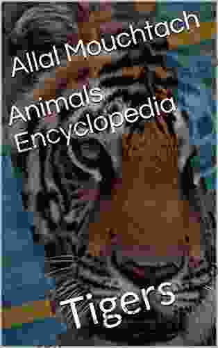 Animals Encyclopedia: Tigers Steven Vanderputten