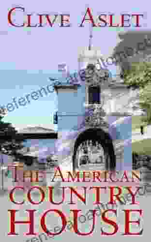 The American Country House Clive Aslet