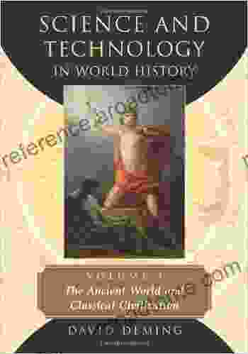 Science and Technology in World History Volume 1: The Ancient World and Classical Civilization