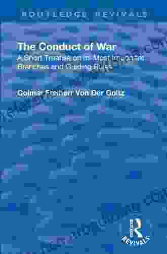 Revival: The Conduct Of War (1908): A Short Treatise On Its Most Importsant Branches And Guiding Rules (Routledge Revivals)