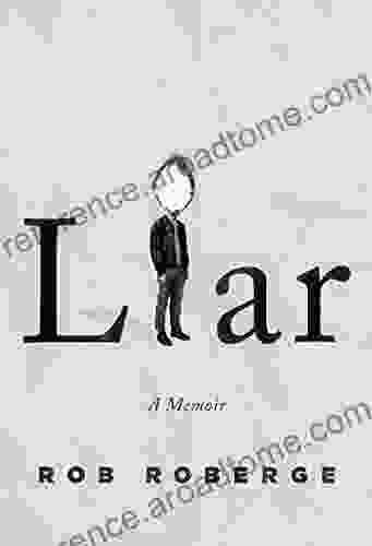 Liar: A Memoir Rob Roberge