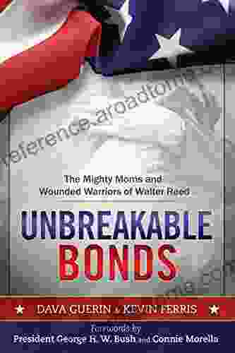 Unbreakable Bonds: The Mighty Moms And Wounded Warriors Of Walter Reed