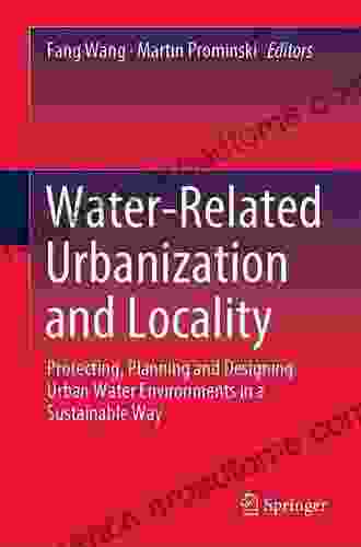 Water Related Urbanization and Locality: Protecting Planning and Designing Urban Water Environments in a Sustainable Way