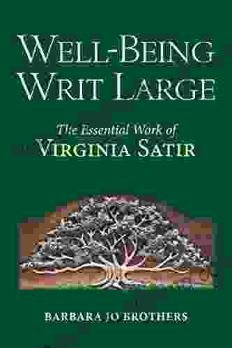 Well Being Writ Large: The Essential Work Of Virginia Satir