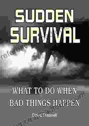 Sudden Survival: What To Do When Bad Things Happen