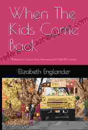 When The Kids Come Back: A Return To School Guide After The COVID 19 Pandemic