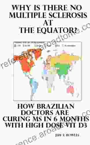 WHY IS THERE NO MULTIPLE SCLEROSIS AT THE EQUATOR? HOW BRAZILIAN DOCTORS ARE CURING MS WITH HIGH DOSE D3