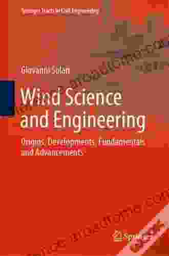 Wind Science and Engineering: Origins Developments Fundamentals and Advancements (Springer Tracts in Civil Engineering)